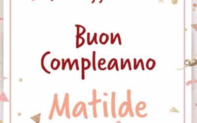 Buon Compleanno Matilde