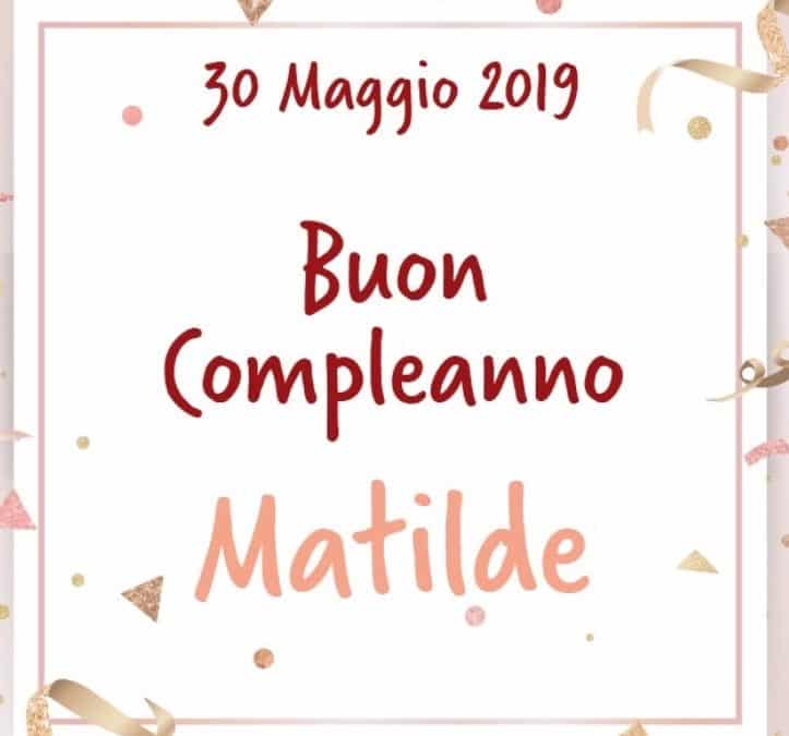 Buon Compleanno Matilde